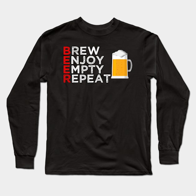 Beer Brew Enjoy Empty Repeat Long Sleeve T-Shirt by TK Store